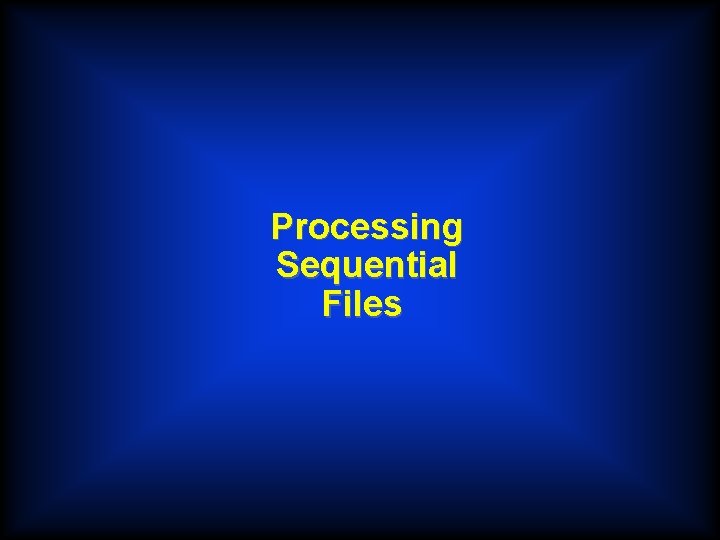 Processing Sequential Files 