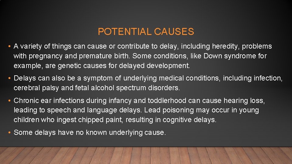 POTENTIAL CAUSES • A variety of things can cause or contribute to delay, including