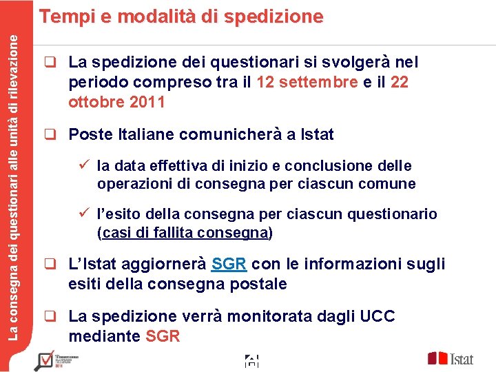 La consegna dei questionari alle unità di rilevazione Tempi e modalità di spedizione q