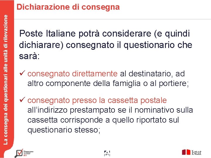 La consegna dei questionari alle unità di rilevazione Dichiarazione di consegna Poste Italiane potrà