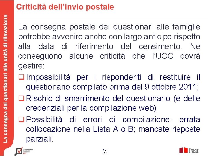 La consegna dei questionari alle unità di rilevazione Criticità dell’invio postale La consegna postale