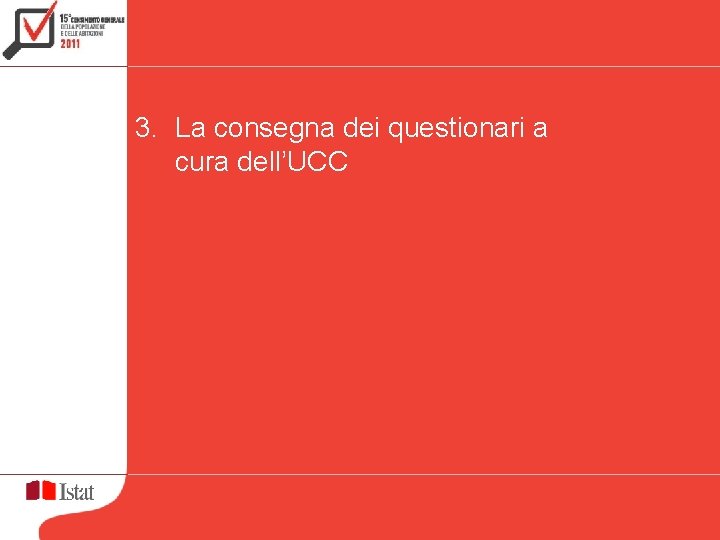 3. La consegna dei questionari a cura dell’UCC 