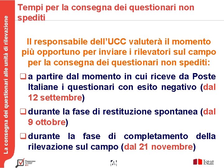 La consegna dei questionari alle unità di rilevazione Tempi per la consegna dei questionari