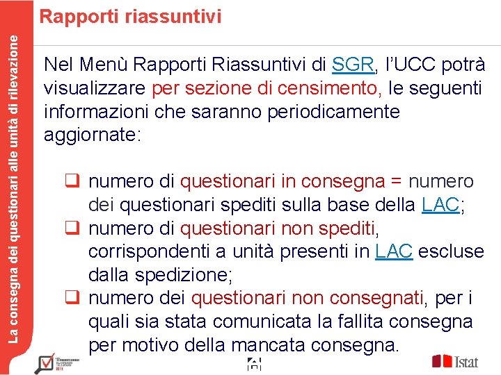 La consegna dei questionari alle unità di rilevazione Rapporti riassuntivi Nel Menù Rapporti Riassuntivi