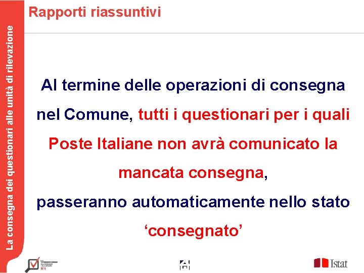 La consegna dei questionari alle unità di rilevazione Rapporti riassuntivi Al termine delle operazioni