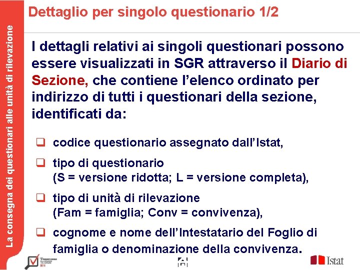 La consegna dei questionari alle unità di rilevazione Dettaglio per singolo questionario 1/2 I