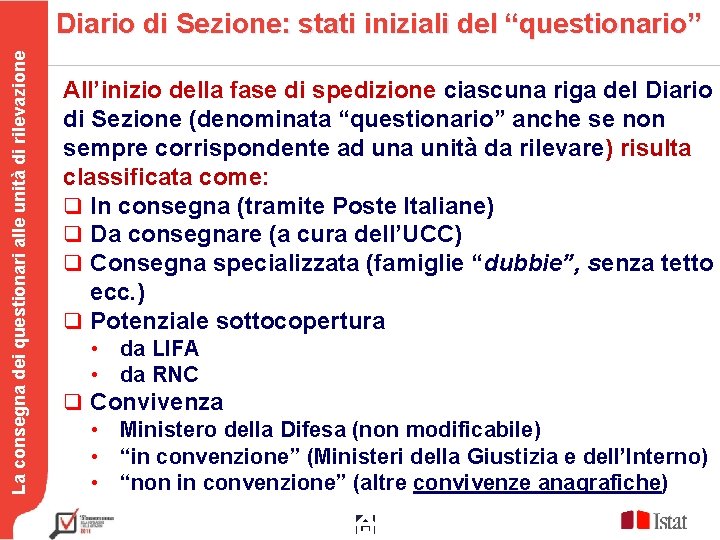 La consegna dei questionari alle unità di rilevazione Diario di Sezione: stati iniziali del