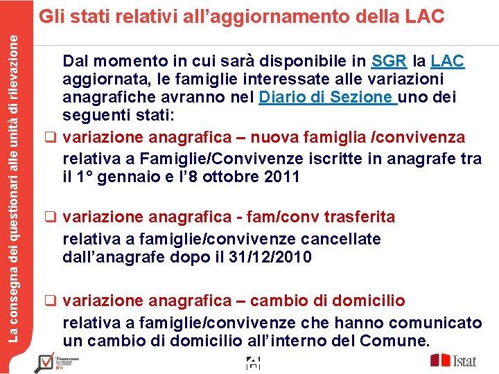 La consegna dei questionari alle unità di rilevazione Gli stati relativi all’aggiornamento della LAC