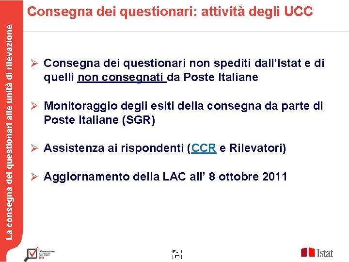 La consegna dei questionari alle unità di rilevazione Consegna dei questionari: attività degli UCC