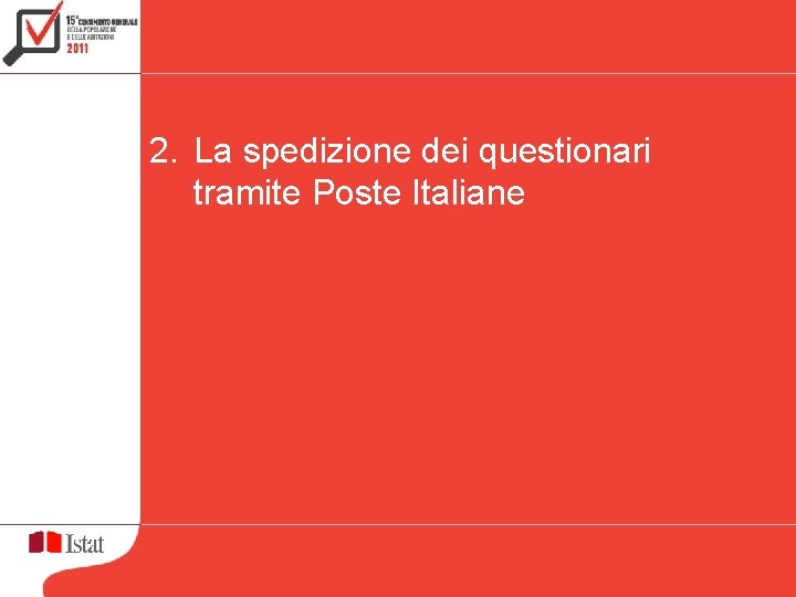 2. La spedizione dei questionari tramite Poste Italiane 