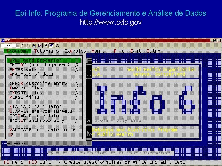 Epi-Info: Programa de Gerenciamento e Análise de Dados http: //www. cdc. gov 