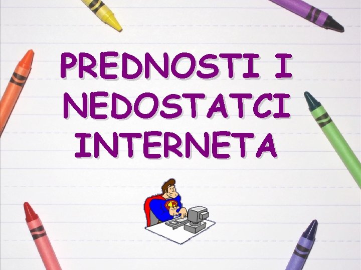 PREDNOSTI I NEDOSTATCI INTERNETA 