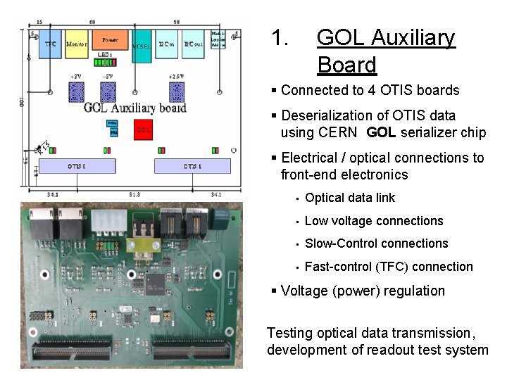 1. GOL Auxiliary Board § Connected to 4 OTIS boards § Deserialization of OTIS