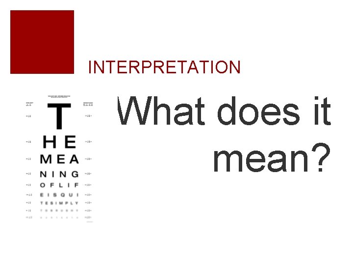 INTERPRETATION What does it mean? 