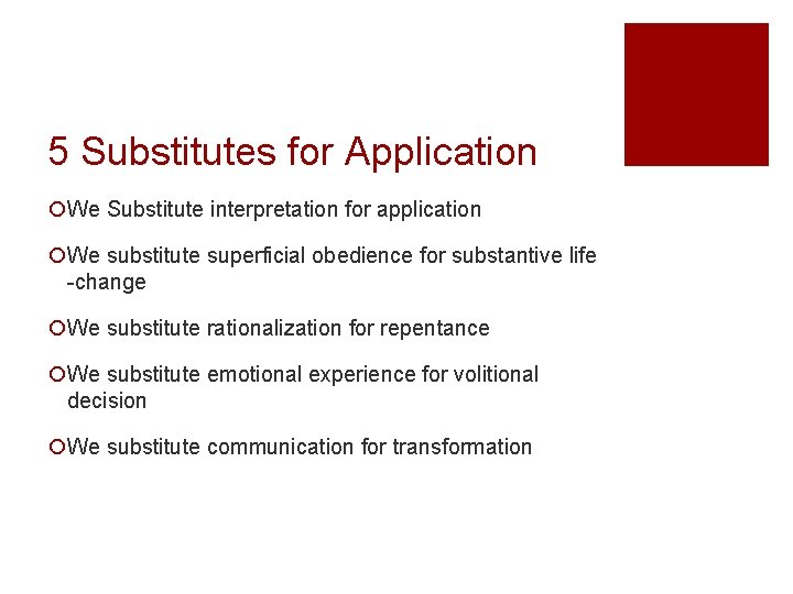 5 Substitutes for Application ¡We Substitute interpretation for application ¡We substitute superficial obedience for