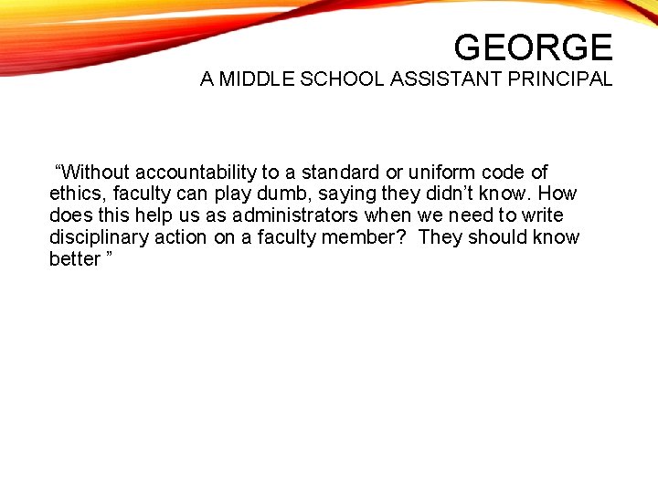 GEORGE A MIDDLE SCHOOL ASSISTANT PRINCIPAL “Without accountability to a standard or uniform code