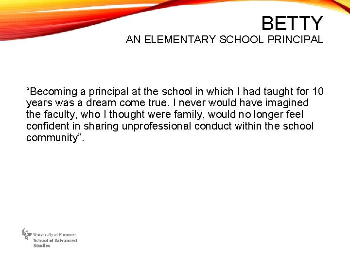 BETTY AN ELEMENTARY SCHOOL PRINCIPAL “Becoming a principal at the school in which I