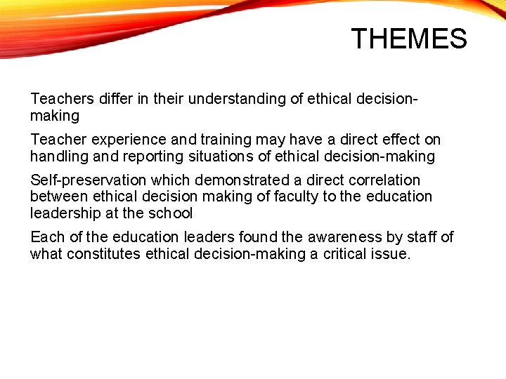 THEMES Teachers differ in their understanding of ethical decisionmaking Teacher experience and training may