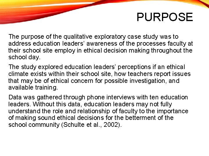 PURPOSE The purpose of the qualitative exploratory case study was to address education leaders’