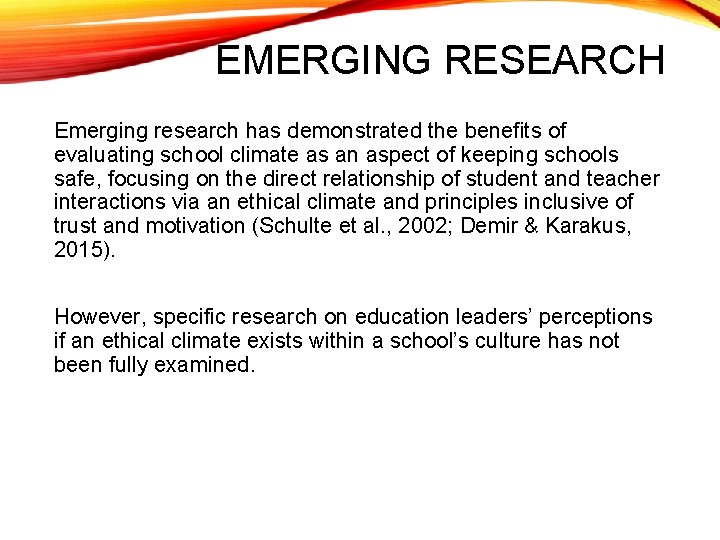 EMERGING RESEARCH Emerging research has demonstrated the benefits of evaluating school climate as an