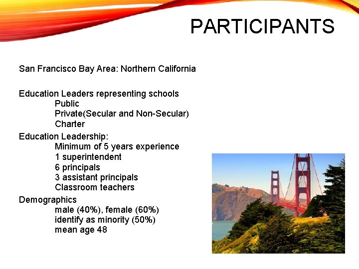 PARTICIPANTS San Francisco Bay Area: Northern California Education Leaders representing schools Public Private(Secular and