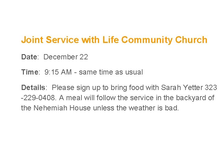 Joint Service with Life Community Church Date: December 22 Time: 9: 15 AM -