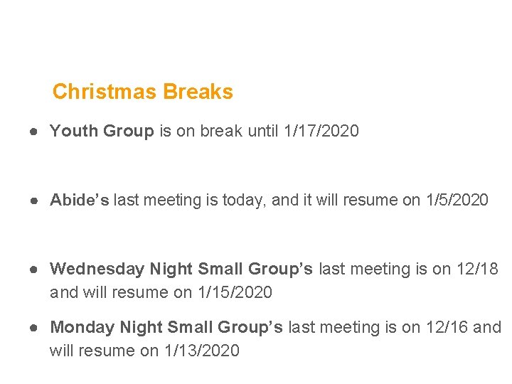 Christmas Breaks ● Youth Group is on break until 1/17/2020 ● Abide’s last meeting