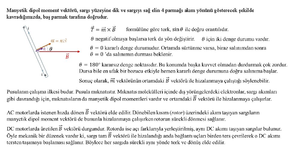 Manyetik dipol moment vektörü, sargı yüzeyine dik ve sargıyı sağ elin 4 parmağı akım