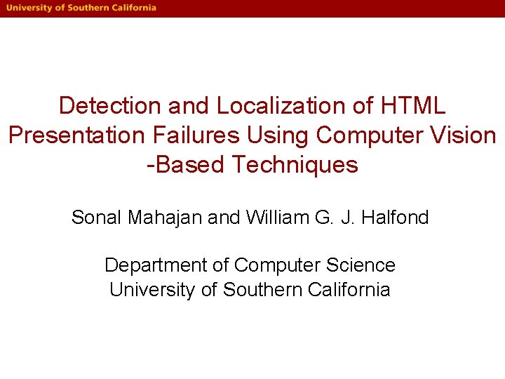 Detection and Localization of HTML Presentation Failures Using Computer Vision -Based Techniques Sonal Mahajan Detection and Localization of HTML Presentation Failures Using Computer Vision -Based Techniques Sonal Mahajan