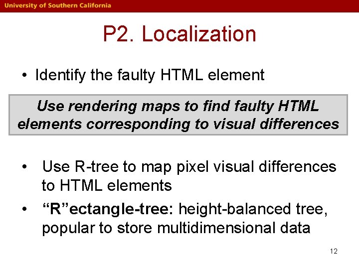 P 2. Localization • Identify the faulty HTML element Use rendering maps to find P 2. Localization • Identify the faulty HTML element Use rendering maps to find
