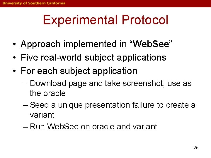 Experimental Protocol • Approach implemented in “Web. See” • Five real-world subject applications • Experimental Protocol • Approach implemented in “Web. See” • Five real-world subject applications •