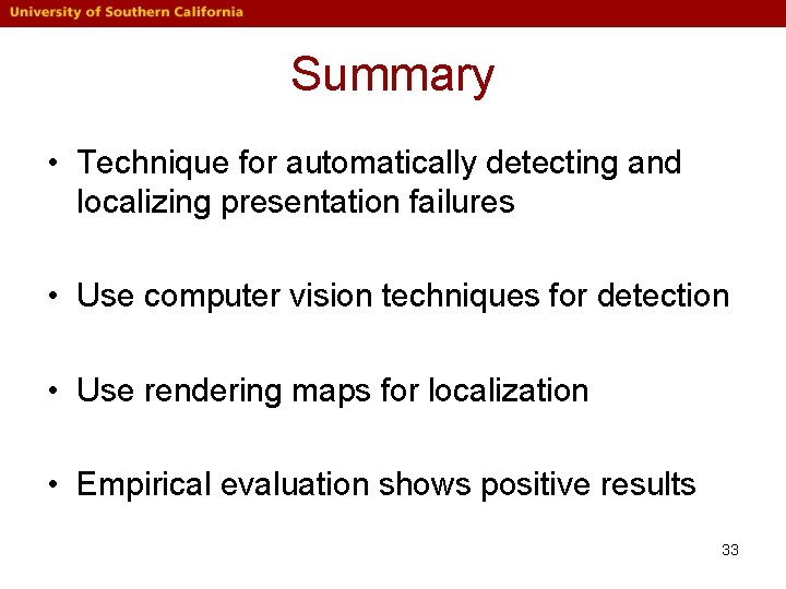 Summary • Technique for automatically detecting and localizing presentation failures • Use computer vision Summary • Technique for automatically detecting and localizing presentation failures • Use computer vision