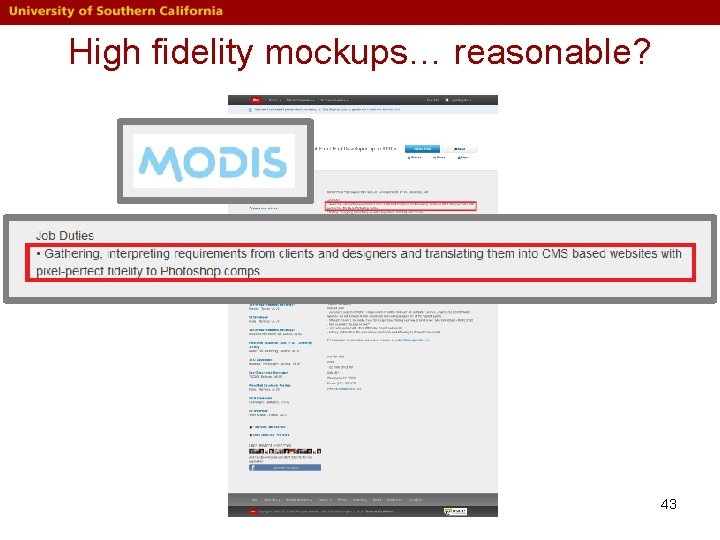 High fidelity mockups… reasonable? 43 High fidelity mockups… reasonable? 43