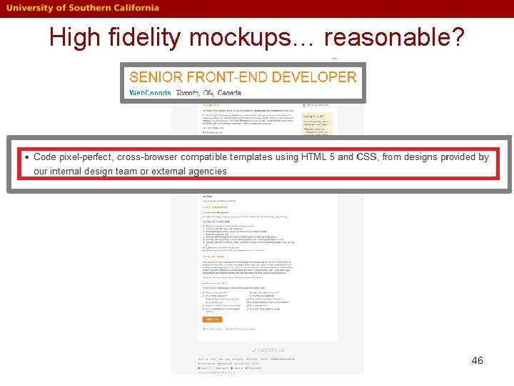 High fidelity mockups… reasonable? 46 High fidelity mockups… reasonable? 46