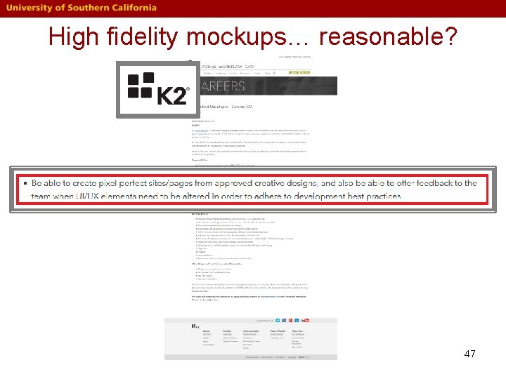 High fidelity mockups… reasonable? 47 High fidelity mockups… reasonable? 47