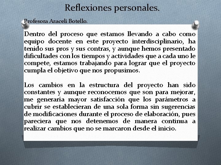 Reflexiones personales. Profesora Araceli Botello. Dentro del proceso que estamos llevando a cabo como