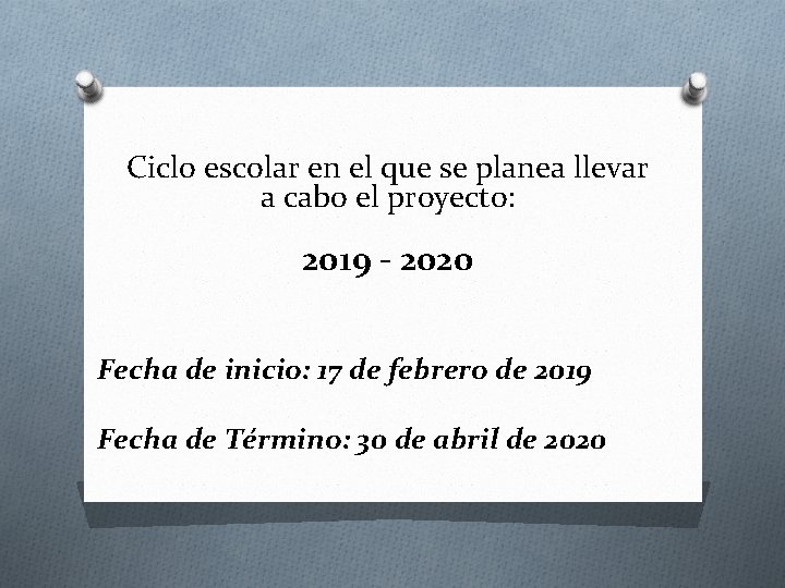 Ciclo escolar en el que se planea llevar a cabo el proyecto: 2019 -