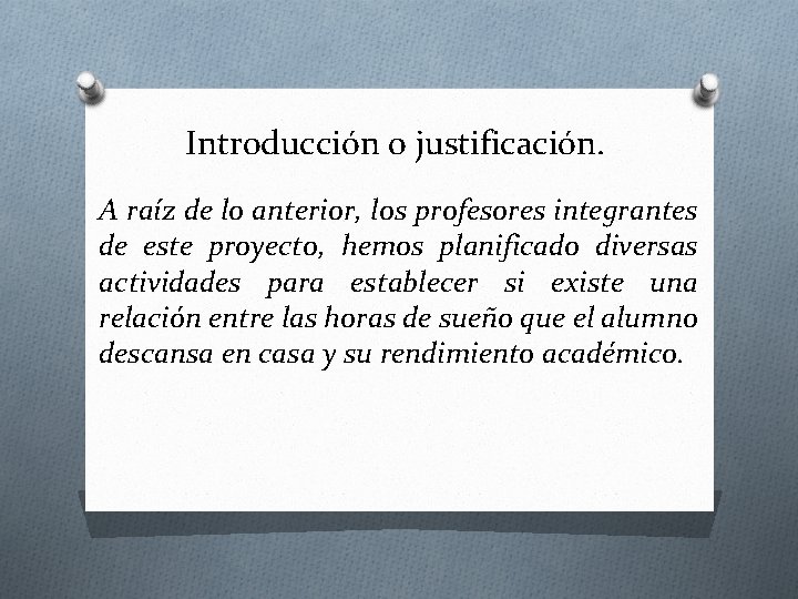 Introducción o justificación. A raíz de lo anterior, los profesores integrantes de este proyecto,