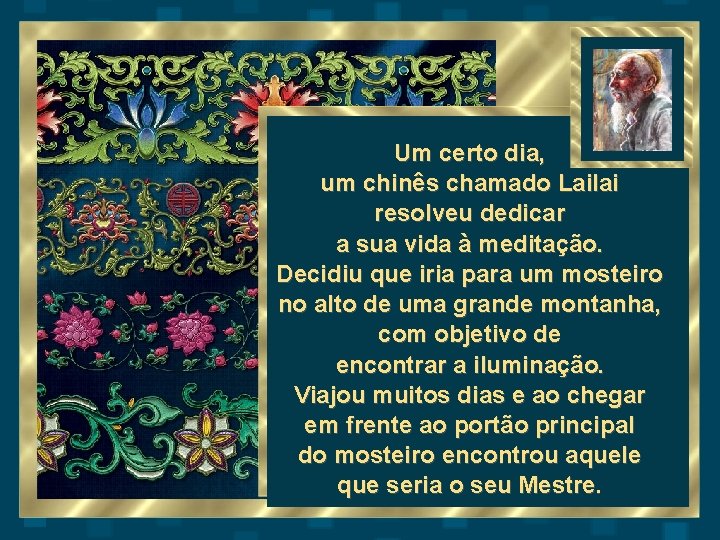 Um certo dia, um chinês chamado Lailai resolveu dedicar a sua vida à meditação.