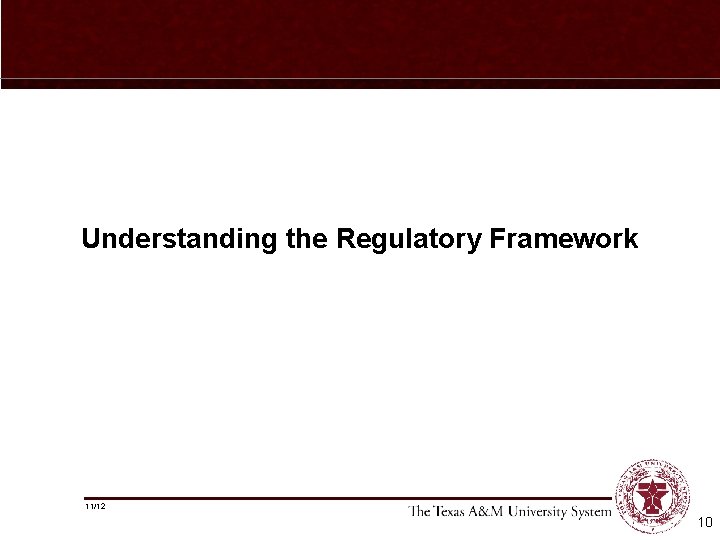 Understanding the Regulatory Framework 11/12 10 