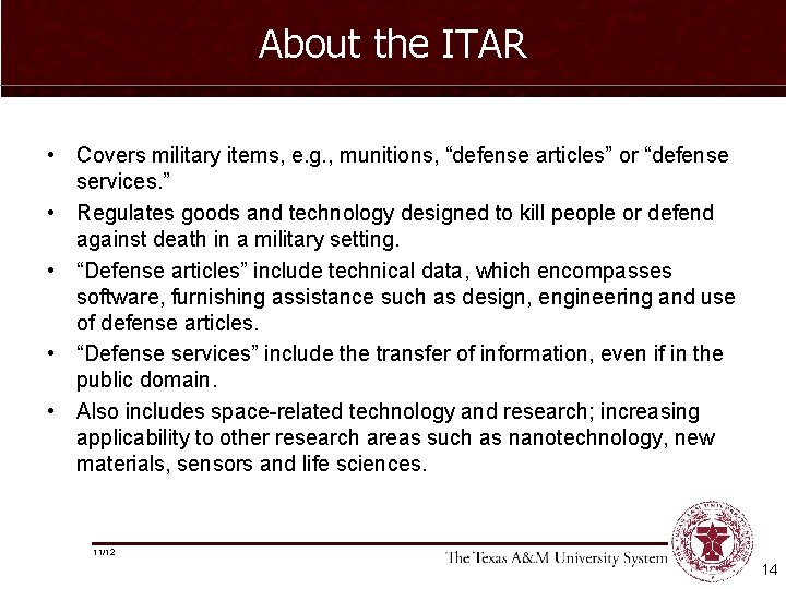 About the ITAR • Covers military items, e. g. , munitions, “defense articles” or