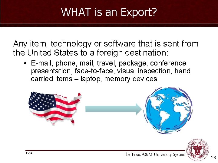 WHAT is an Export? Any item, technology or software that is sent from the