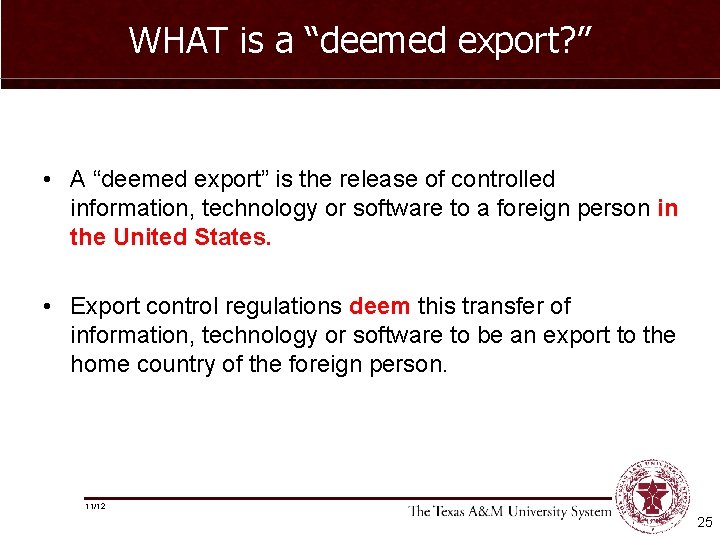 WHAT is a “deemed export? ” • A “deemed export” is the release of