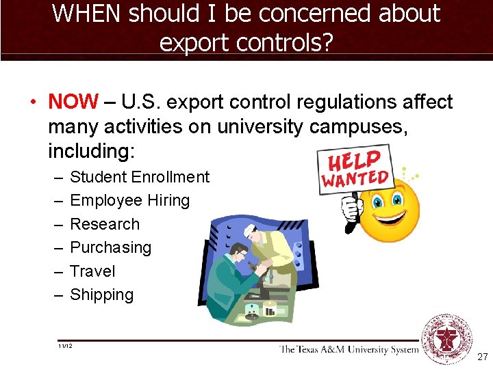 WHEN should I be concerned about export controls? • NOW – U. S. export