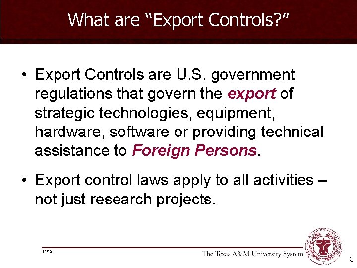 What are “Export Controls? ” • Export Controls are U. S. government regulations that