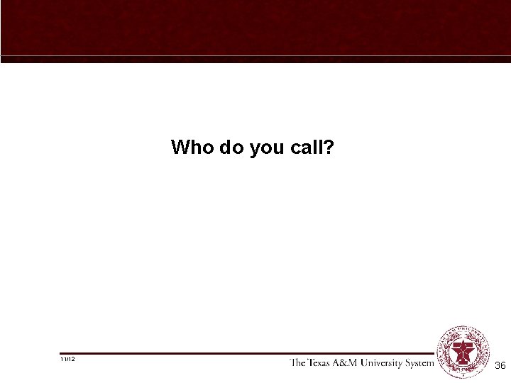 Who do you call? 11/12 36 