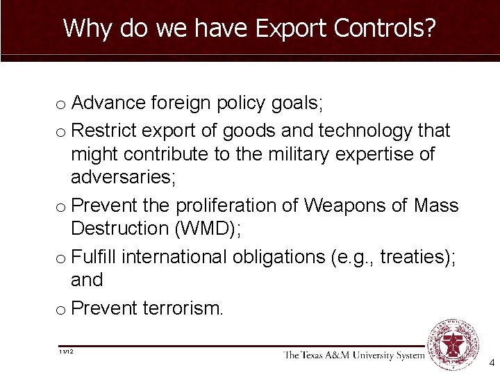Why do we have Export Controls? o Advance foreign policy goals; o Restrict export