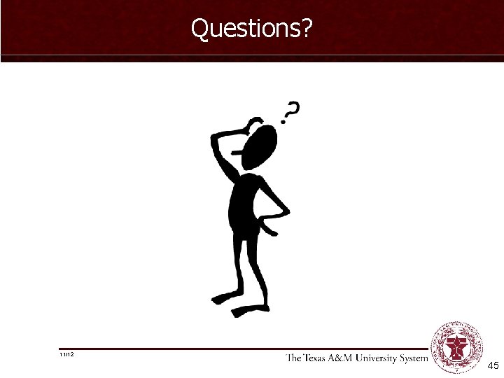 Questions? 11/12 45 