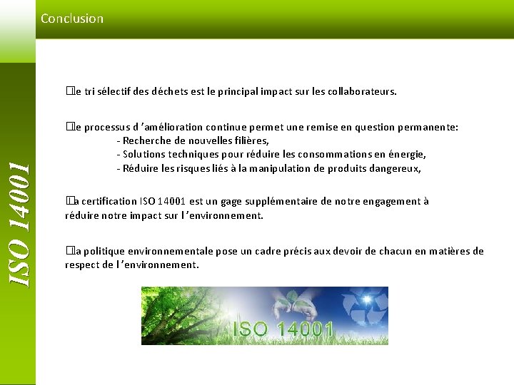 Conclusion ISO 14001 �Le tri sélectif des déchets est le principal impact sur les