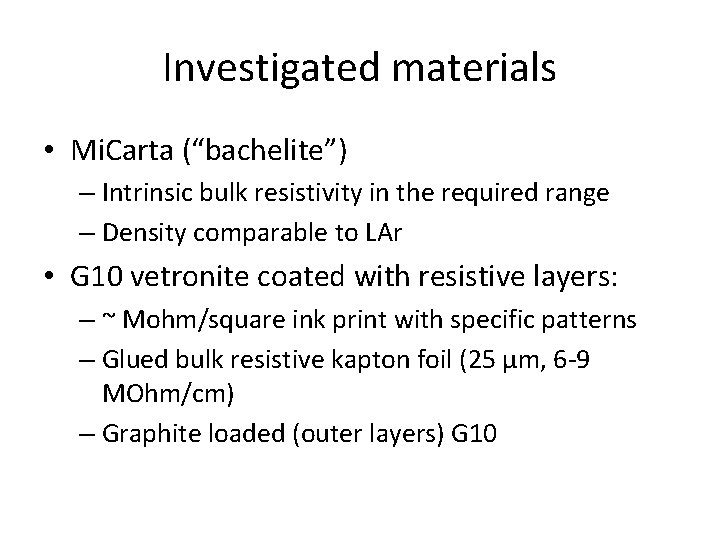 Investigated materials • Mi. Carta (“bachelite”) – Intrinsic bulk resistivity in the required range